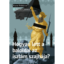 Századvég Kiadó Hogyan lett a baloldal az iszlám szajhája? társadalom- és humántudomány