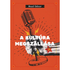 Századvég Közéleti Tudásközpont Alapítvány A kultúra megszállása társadalom- és humántudomány