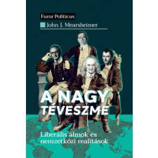 Századvég Közéleti Tudásközpont Alapítvány A nagy téveszme - Liberális álmok és nemzetközi realitások társadalom- és humántudomány