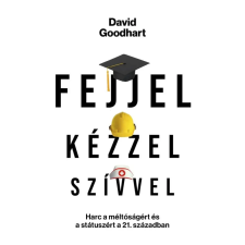 Századvég Közéleti Tudásközpont Alapítvány David Goodhart - Fejjel, kézzel, szívvel társadalom- és humántudomány