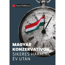 Századvég Közéleti Tudásközpont Alapítvány Magyar konzervatívok sikeres harminc év után társadalom- és humántudomány