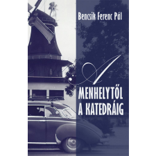 Személyes Történelem Bencsik Ferenc Pál - A menhelytől a katedráig egyéb könyv
