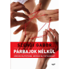 Szendi Gábor SZENDI GÁBOR - PÁRBAJOK NÉLKÜL - 2. JAVÍTOTT KIADÁS!