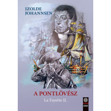 Szenzár Kiadó A pontlövész - La Fayette II. (A) regény