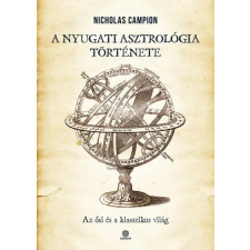 Szenzár Nicolas Campion - A nyugati asztrológia története - Az ősi és a klasszikus világ ezoterika