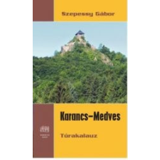 Szepessy Gábor KARANCS-MEDVES TÚRAKALAUZ utazás