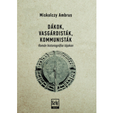 Szépirodalmi Figyelő Alapítvány Dákok, vasgárdisták, kommunisták - Román historiográfiai tájakon történelem