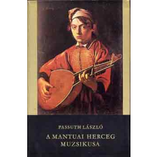 Szépirodalmi Könyvkiadó A mantuai herceg muzsikusa antikvárium - használt könyv