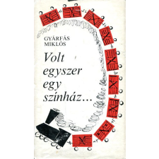 Szépirodalmi Könyvkiadó Volt egyszer egy színház... antikvárium - használt könyv