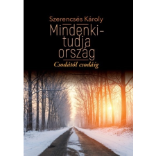 Szerencsés Károly - Mindenki-Tudja Ország - Csodától Csodáig történelem