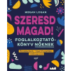 Szeresd magad! - Foglalkoztatókönyv nőknek, Önismeret, önelfogadás, önbizalom