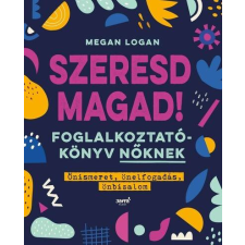 Szeresd magad! - Foglalkoztatókönyv nőknek, Önismeret, önelfogadás, önbizalom életmód, egészség
