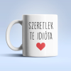  Szeretlek te idióta bögre