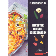 Sziget Kiadó Elronthatatlan receptek olcsón, egészségesen gasztronómia