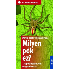 Sziget Könyvkiadó Martin Baehr - Heiko Bellmann: Milyen pók ez? - 132 pók egyszerű meghatározása természet- és alkalmazott tudomány