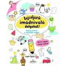 Sziget Könyvkiadó Rajzoljunk imádnivaló dolgokat! - Rajzolj bármit a legcukibb módon! kreatív és készségfejlesztő