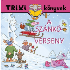 Szilágyi Lajos Trixi könyvek - a szánkóverseny gyermek- és ifjúsági könyv