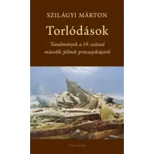 Szilágyi Márton - Torlódások - Tanulmányok a 19. század második felének prózaepikájáról egyéb könyv