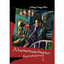 Szilágyi Nagy Ildikó SZILÁGYI-NAGY ILDIKÓ - A BAZSARÓZSÁS LAMPION - KÍSÉRTETHISTÓRIA irodalom