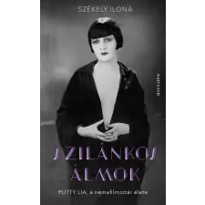  Szilánkos álmok - Putty Lia, a némafilmsztár élete regény
