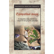  Szimpatikus mágia - A szimpatikus mágia elmélete és a mágiával való gyógyítás gyakorlata ezoterika