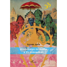 Szivák Júlia - Hinduizmus és média a 21. században egyéb könyv