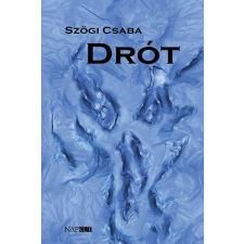 Szögi Csaba SZÖGI CSABA - DRÓT irodalom