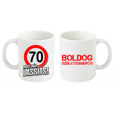 Születésnapi bögre, Most már lassíts 70-es, születésnapi bögre, születésnapi ajándék bögrék, csészék