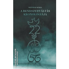 Szülőföld A rendszerváltás kronológiája - Wittner Mária egyéb könyv
