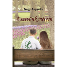 Szülőföld Könyvkiadó Kft A szívünk mélyén regény