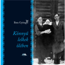 Szülőföld Könyvkiadó Kft Könnyű lelkek ölében regény