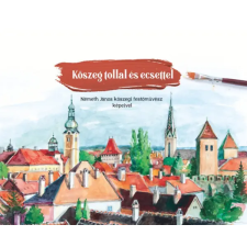 Szülőföld Könyvkiadó Kft Kőszeg tollal és ecsettel történelem