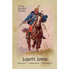 Szülőföld Könyvkiadó Lopott lovon történelem