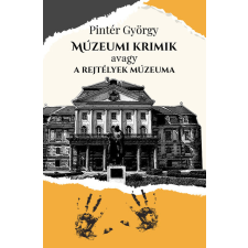 Szülőföld Könyvkiadó Múzeumi krimik, avagy a rejtélyek múzeuma regény