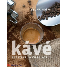 Szuna Noémi : Kávé - Csészével a világ körül ajándékkönyv