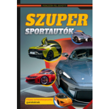 Szuper sportautók – Képes ismeretterjesztés gyerekeknek – Fedezzük fel együtt! gyermek- és ifjúsági könyv