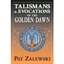  Talismans and Evocations of the Golden Dawn – Patrick Zalewski idegen nyelvű könyv