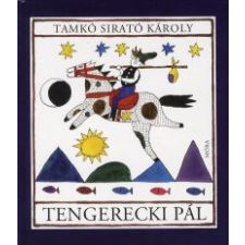 Tamkó Sirató Károly TENGERECKI PÁL gyermek- és ifjúsági könyv