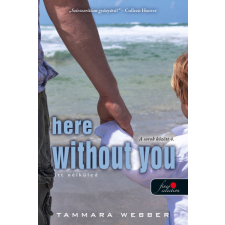 Tammara Webber - Here Without You – Itt nélküled (A sorok között 4.) egyéb könyv