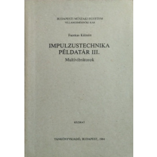 TANKÖNYVKIADÓ Impulzustechnika példatár III. - Multivibrátorok - Fazekas Kálmán antikvárium - használt könyv
