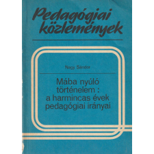 TANKÖNYVKIADÓ Mába nyúló történelem: a harmincas évek pedagógiai irányai antikvárium - használt könyv