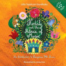 Tapolczai-Zsuráfszky Lilla - Kodály and the Palace of Music gyermek- és ifjúsági könyv