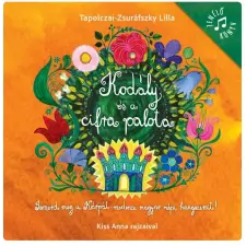 Tapolczai-Zsuráfszky Lilla - Kodály és a cifra palota gyermek- és ifjúsági könyv