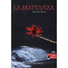 Tara Monti LA MATTANZA - SORSFORDULÓ - KÖTÖTT - regény