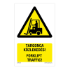  Targonca közlekedés! Öntapadós matrica 160x100 mm
