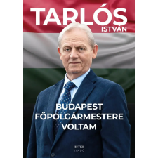 Tarlós István - Budapest főpolgármestere voltam egyéb könyv