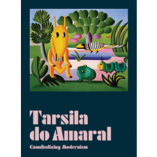 Tarsila Do Amaral: Cannibalizing Modernism – Fernando Oliva idegen nyelvű könyv