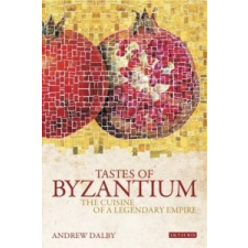  Tastes of Byzantium – DALBY ANDREW idegen nyelvű könyv
