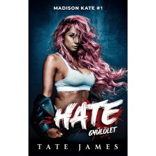 Tate James - Madison Kate 1. – Hate – Gyűlölet egyéb könyv