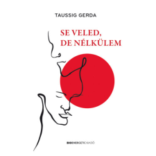 Taussig Gerda - Se veled, de nélkülem regény